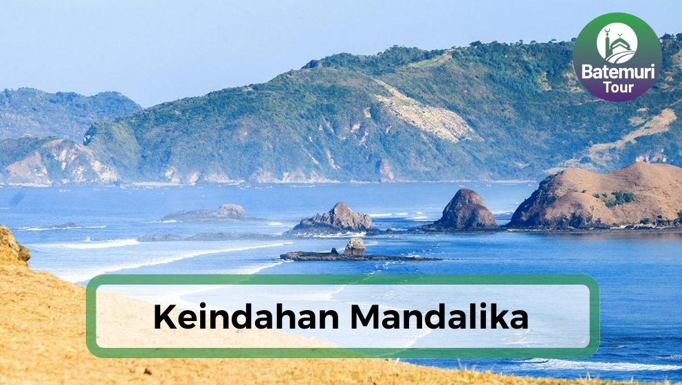 Bukan Hanya Sirkuit, Ini Dia 5 Destinasi Wisata di Mandalika yang Wajib Kamu Kunjungi